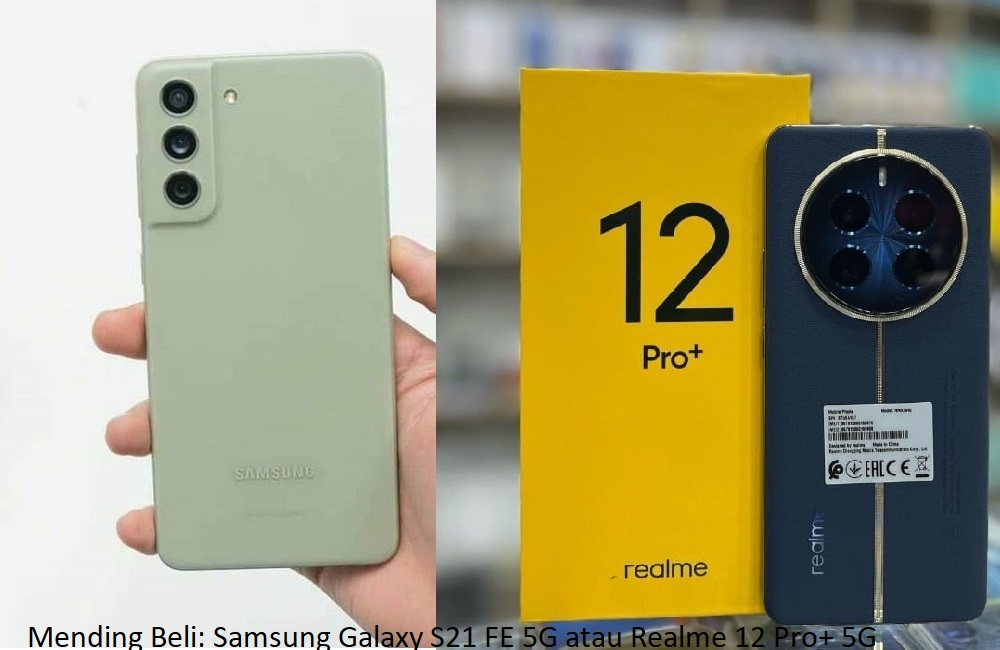Samsung Galaxy S21 FE 5G dan Realme 12 Pro+ 5G, Berikut Perbandingan Spesifikasi dan Harga Terbaru 