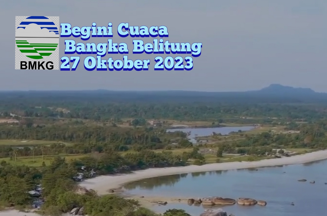 Begini Cuaca di 10 Wilayah Bangka Belitung 27 Oktober 2023