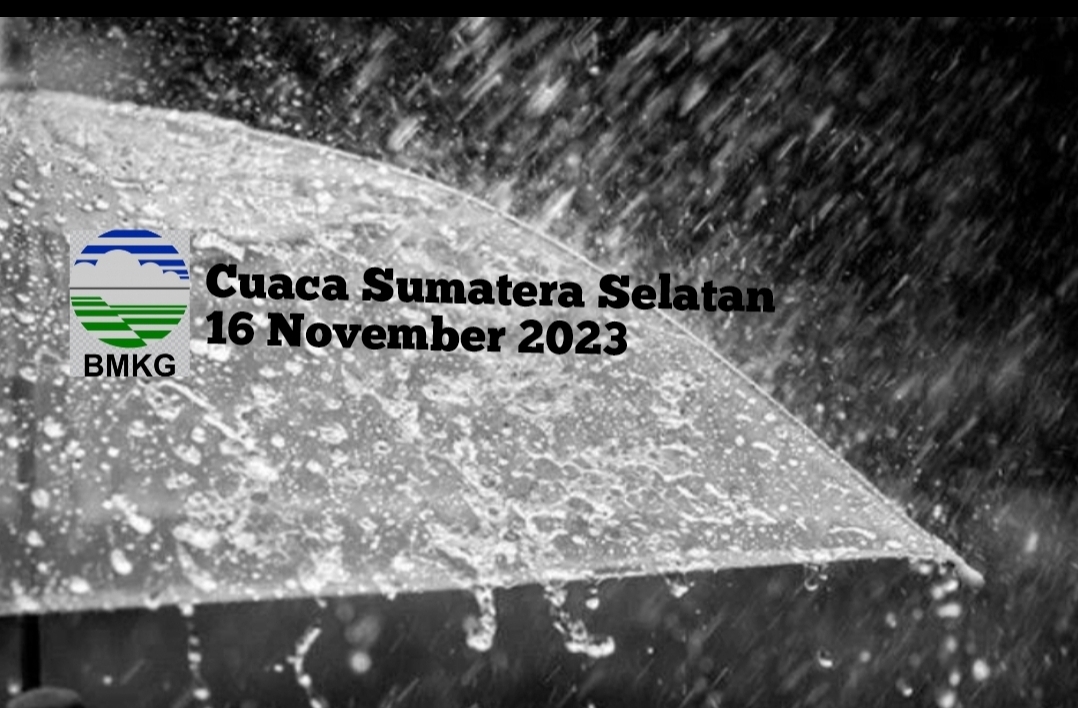 Hujan Ringan Dominasi Cuaca di Sumatera Selatan, 16 November 2023.