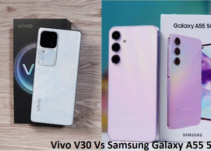 Duel Sengit Vivo V30 Vs Samsung Galaxy A55 5G, Hp Terbaru 2024 Mana yang Lebih Gahar