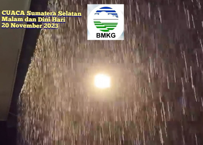 Kondisi Cuaca Berbagai Daerah Malam dan Dini Hari di Sumatera Selatan 20 November 2023 