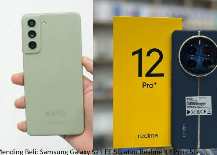 Samsung Galaxy S21 FE 5G dan Realme 12 Pro+ 5G, Berikut Perbandingan Spesifikasi dan Harga Terbaru 