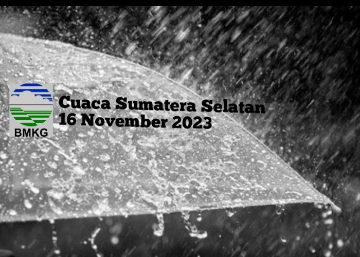 Hujan Ringan Dominasi Cuaca di Sumatera Selatan, 16 November 2023.